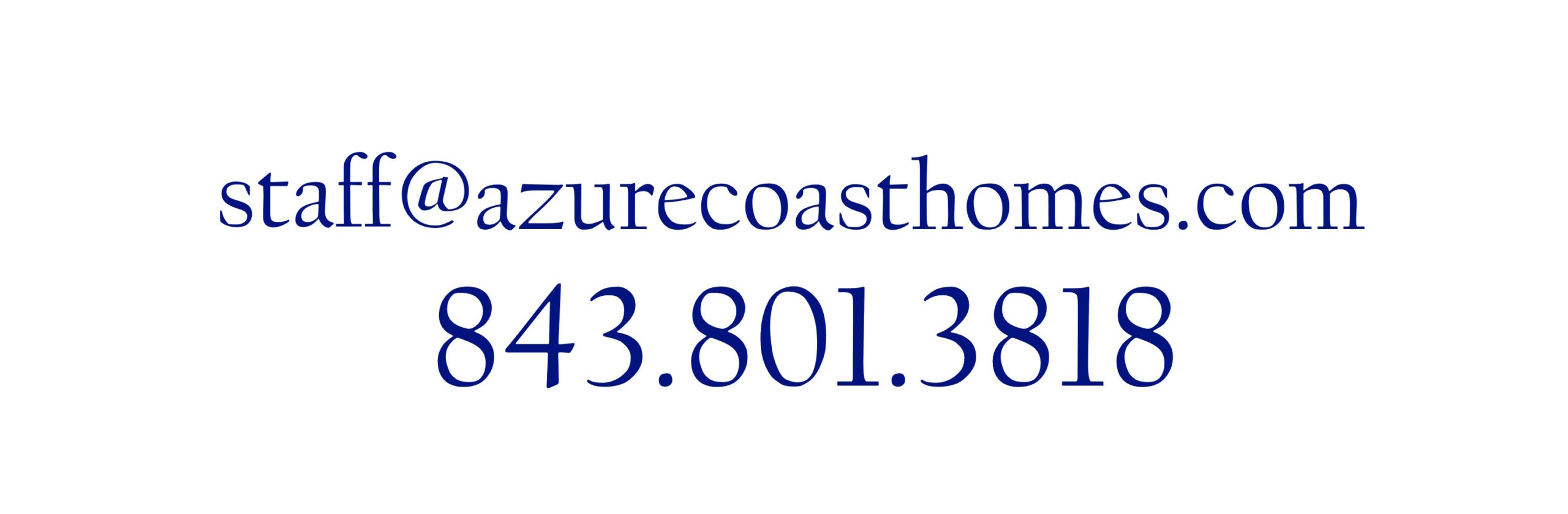 Call, email, or text AzureCoastHomes